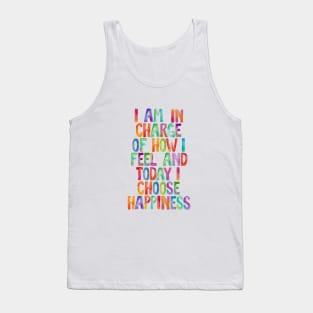 I Am in Charge of How I Feel and Today I Choose Happiness Tank Top